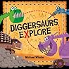 Diggersaurs Explore by Michael Whaite