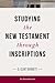 Studying the NT Through Inscriptions: An Introduction