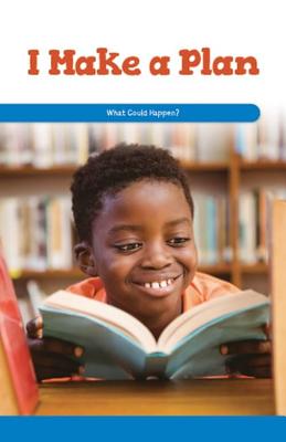 I Make a Plan: What Could Happen? (Social and Emotional Learning for the Real World)