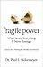 Fragile Power: Why Having Everything Is Never Enough; Lessons from Treating the Wealthy and Famous