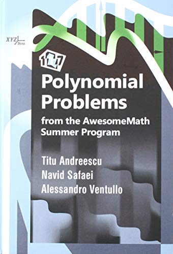117 Polynomial Problems from the Awesomemath Summer Program (Xyz)