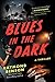 Blues in the Dark