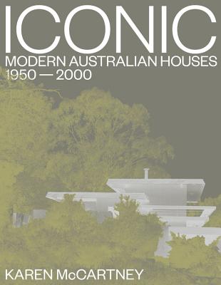 Iconic: Modern Australian Houses 1950-2000 (Hardcover)