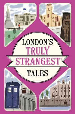 London's Truly Strangest Tales (Strangest series)