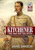 Kitchener: The Man Not the Myth