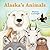 Alaska's Animals: An Alaska...