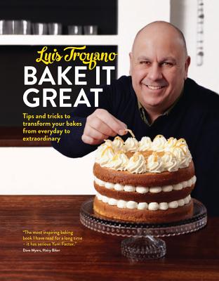 Bake it Great: Tips and Tricks to Transform Your Bakes from Everyday to Extraordinary (Hardcover)