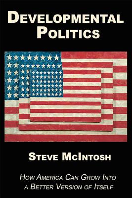 Developmental Politics: How America Can Grow Into a Better Version of Itself (Paperback)
