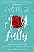 Aging Joyfully