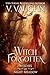 Witch Forgotten (Witches of...