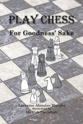 Play Chess for Goodness' Sake