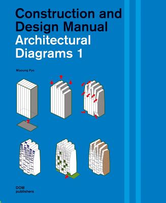 Architectural Diagrams 1: Construction and Design Manual