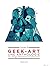 Geek art, une anthologie : Volume 2, Art, design, illustrations & sabres-laser