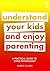 A Practical Guide to Child Psychology: Understand Your Kids and Enjoy Parenting (Practical Guides)