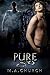 Pure by M.A. Church