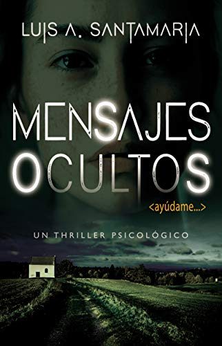 MENSAJES OCULTOS: ¿Hasta dónde estarías dispuesto a llegar por ayudar a una desconocida? | Un thriller psicológico de misterio y suspense (Kindle Edition)