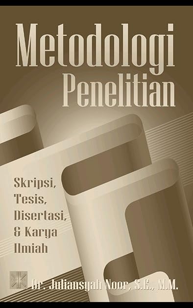 Metodologi Penelitian Skripsi Tesis Disertasi Karya Ilmiah By Juliansyah Noor