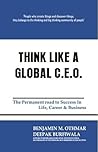 Think Like a Global CEO: The Permanent Road to Success in Life, Career & Business