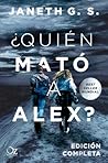 ¿Quién mató a Alex? by Janeth G.S.