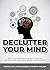 Declutter Your Mind: How to...
