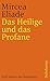 Das Heilige und das Profane: Vom Wesen des Religiösen