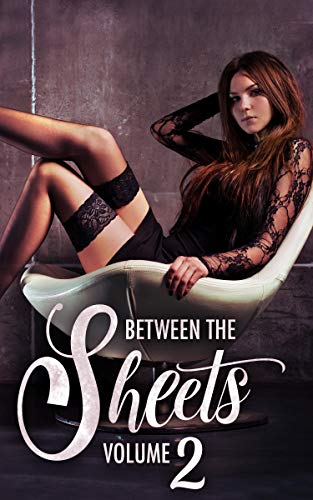Between the Sheets: Volume 2 (Kindle Edition)
