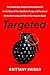 Targeted: The Cambridge Analytica Whistleblower's Inside Story of How Big Data, Trump, and Facebook Broke Democracy and How It Can Happen Again