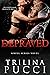 Depraved (Sinful, #3) by Trilina Pucci