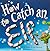 How to Catch an Elf