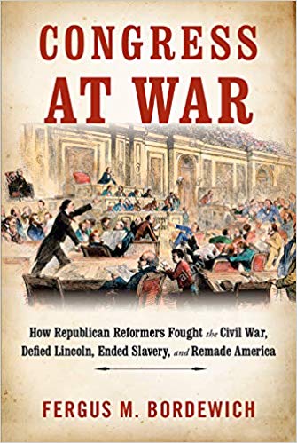 Congress at War: How Republican Reformers Fought the Civil War, Defied Lincoln, Ended Slavery, and Remade America (Hardcover)