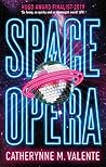 Space Opera by Catherynne M. Valente