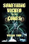 Something Wicked This Way Comes! by William Todd