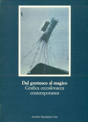 Dal grottesco al magico: Grafica cecoslovacca contemporanea (Italian Edition)