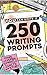 250 Writing Prompts: Visual...