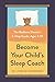 Become Your Child's Sleep Coach: The Bedtime Doctor's 5-Step Guide, Ages 3-10
