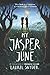 My Jasper June by Laurel Snyder My Jasper June by Laurel Snyder
