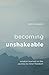 Becoming Unshakeable: Wisdom Learned on the Journey to Inner Freedom
