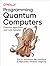 Programming Quantum Computers: Essential Algorithms and Code Samples