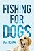 Fishing For Dogs