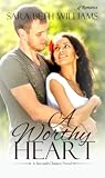 A Worthy Heart by Sara Beth  Williams