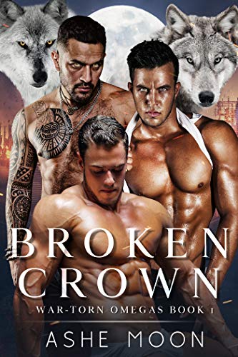 Broken Crown (War-Torn Omegas, #1)