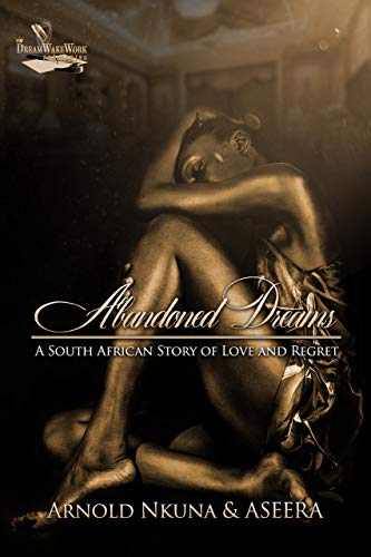Abandoned Dreams: A South African Story of Love and Regret (Kindle Edition)