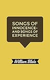 Songs of Innocence- and Songs of Experience by William Blake