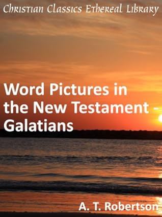 Word Pictures in the New Testament - Galatians - Enhanced Version