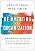 Reinventing the Organization: How Companies Can Deliver Radically Greater Value in Fast-Changing Markets