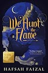 We Hunt the Flame by Hafsah Faizal