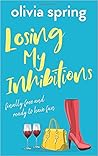 Losing My Inhibitions by Olivia Spring
