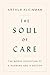 The Soul of Care by Arthur Kleinman The Soul of Care by Arthur Kleinman