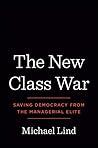 The New Class War: Saving Democracy from the Managerial Elite Book cover for The New Class War: Saving Democracy from the Managerial Elite