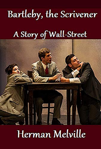 Bartleby, the Scrivener A Story of Wall-Street
